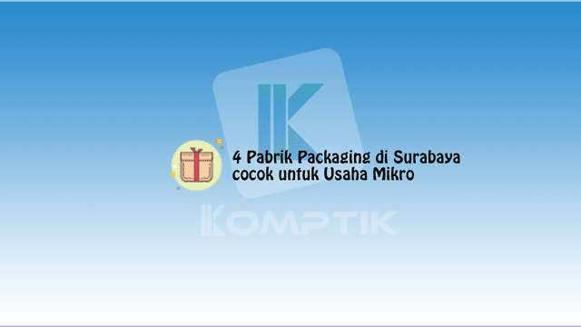 4 Pabrik Packaging di Surabaya cocok untuk Usaha Mikro