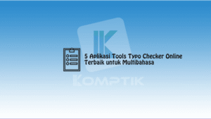 5 Aplikasi Tools Typo Checker Online Terbaik untuk Multibahasa