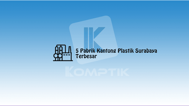 5 Pabrik Kantong Plastik Surabaya Terbesar
