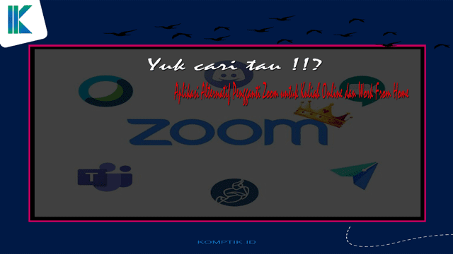 Aplikasi Alternatif Pengganti Zoom untuk Kuliah Online dan Work From Home