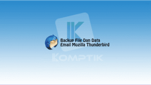 Backup File Dan Data Email Mozilla Thunderbird