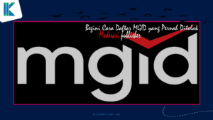 Begini Cara Daftar MGID yang Pernah Ditolak