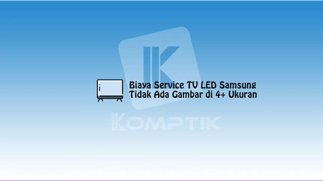 Biaya Service TV LED Samsung Tidak Ada Gambar