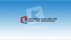 Cara Aktivasi Lisensi Office 365 Gratis 100 Tanpa Crack an