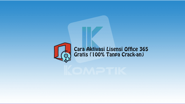 Cara Aktivasi Lisensi Office 365 Gratis 100 Tanpa Crack an