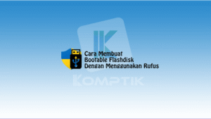Cara Membuat Bootable Flashdisk Dengan Menggunakan Rufus