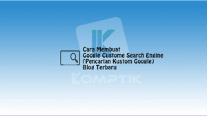 Cara Membuat Google Custome Search Engine 28Pencarian Kustom Google29 Blog Terbaru