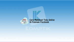 Cara Membuat Toko Online Di Fanpage Facebook