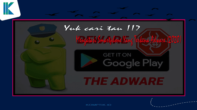 Cara Mengatasi Smartphone Yang Terkena Adware