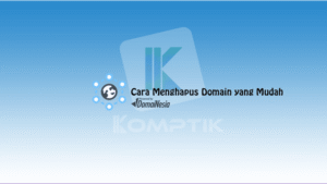 Cara Menghapus Domain yang Mudah