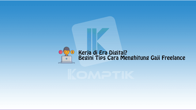 Cara Menghitung Gaji Freelance