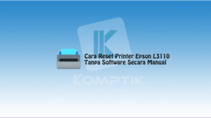 Cara Reset Printer Epson L3110 Tanpa Software