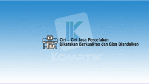 Ciri–Ciri Jasa Percetakan Dikatakan Berkualitas dan Bisa Diandalkan