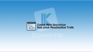 Contoh Meta Description yang Baik untuk Menghasilkan Trafik