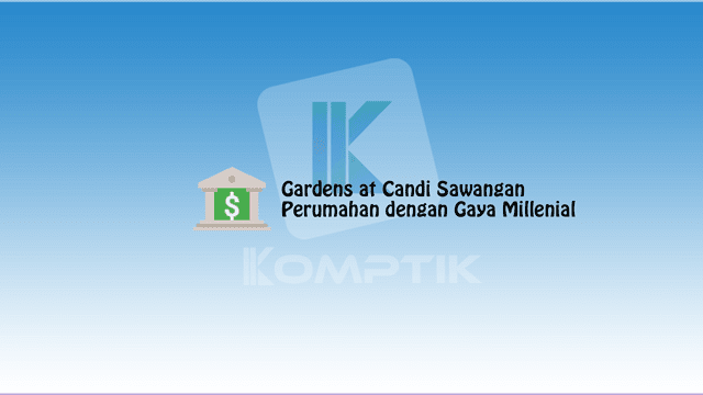 Gardens at Candi Sawangan Perumahan dengan Gaya Millenial