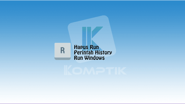 Hapus Run2C Perintah History Run Windows