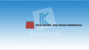 Harga Bondek Jenis Hingga Kelebihannya