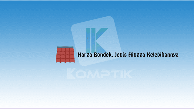 Harga Bondek Jenis Hingga Kelebihannya