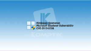 Himbauan Keamanan Microsoft Bluekeep Vulnerability CVE 2019