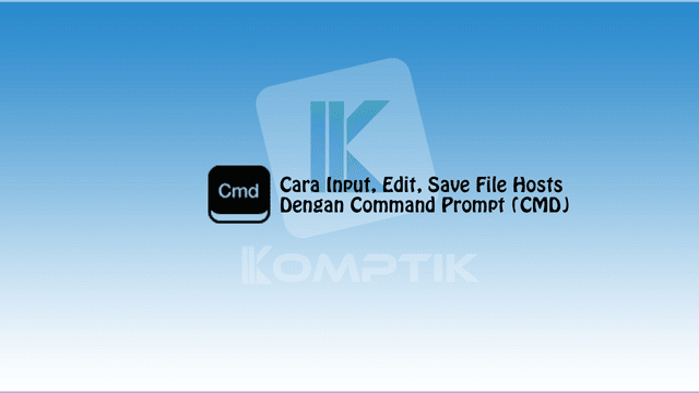 Input Edit Save File Hosts Dengan Command Prompt