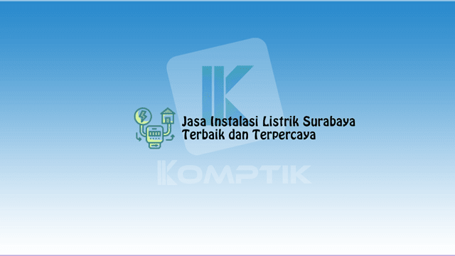 Jasa Instalasi Listrik Surabaya Terbaik dan Terpercaya