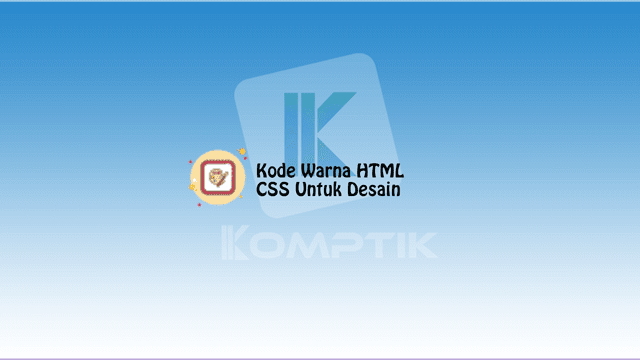 Kode Warna HTML CSS Untuk Desain