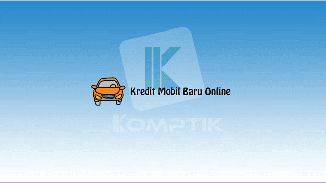 Kredit Mobil Baru Online