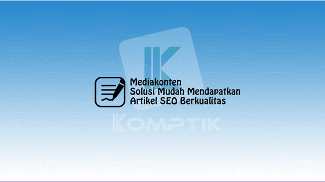 Mediakonten Solusi Mudah Mendapatkan Artikel SEO Berkualitas