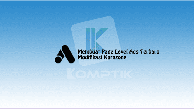 Membuat Page Level Ads Terbaru Modifikasi Kurazone