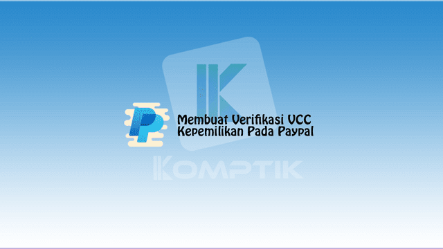 Membuat Verifikasi VCC Kepemilikan Pada Paypal