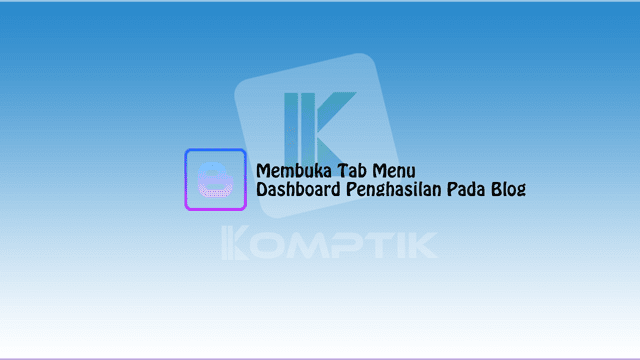 Membuka Tab Menu Dashboard Penghasilan Pada Blog