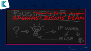 Memulai Bisnis dengan Aplikasi Bisnis Plan