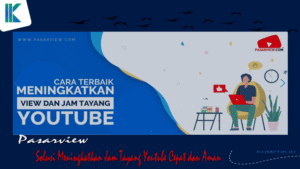Pasarview2C Solusi Meningkatkan Jam Tayang Youtube Cepat dan Aman