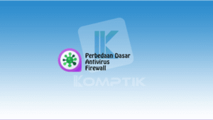 Perbedaan Dasar Antivirus Dan Firewall