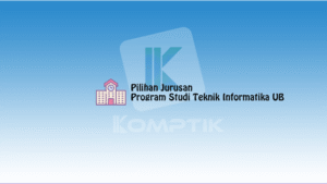 Pilihan Jurusan Program Studi Teknik Informatika UB