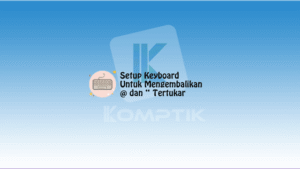 Setup Keyboard yang Tertukar