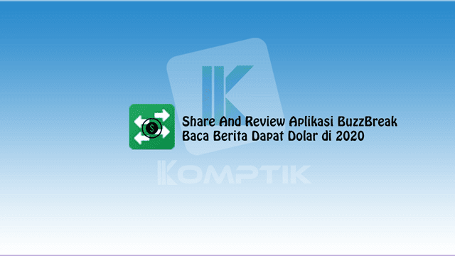 Share And Review Aplikasi BuzzBreak Baca Berita Dapat Dolar di