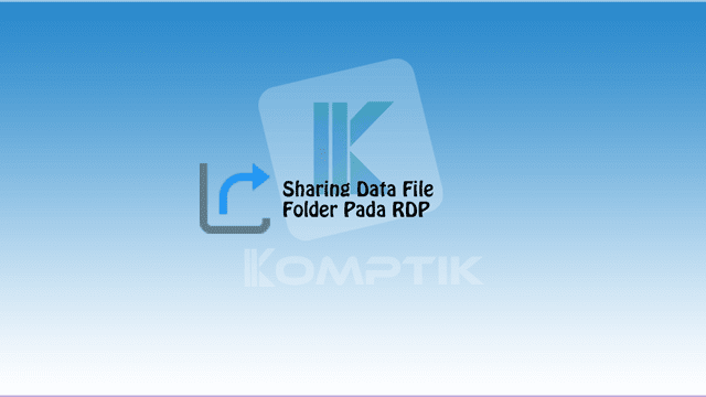 Sharing Data File Folder Pada RDP