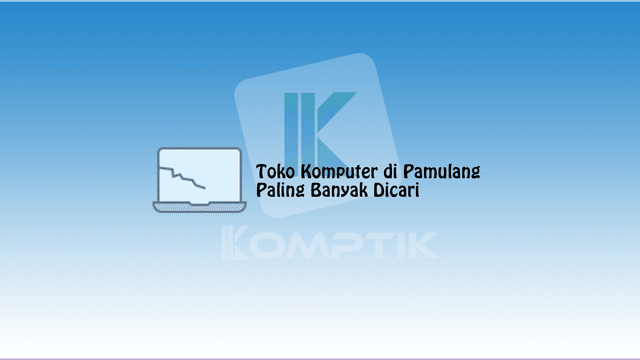 Toko Komputer di Pamulang Paling Banyak Dicari