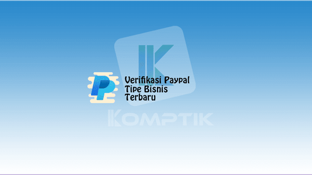 Verifikasi Paypal Tipe Bisnis Terbaru
